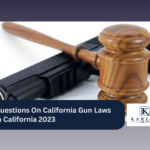 Questions On California Gun Laws In California 2023 | Kareem Law APC