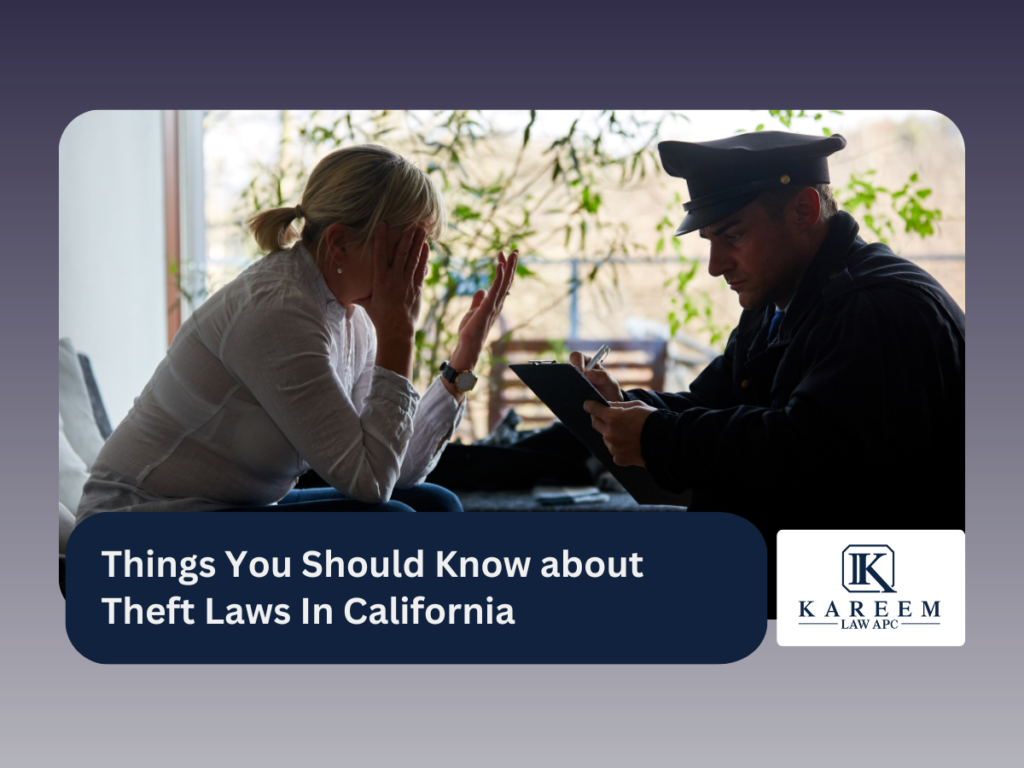 Things You Should Know about Theft Laws In California | Kareem Law APC