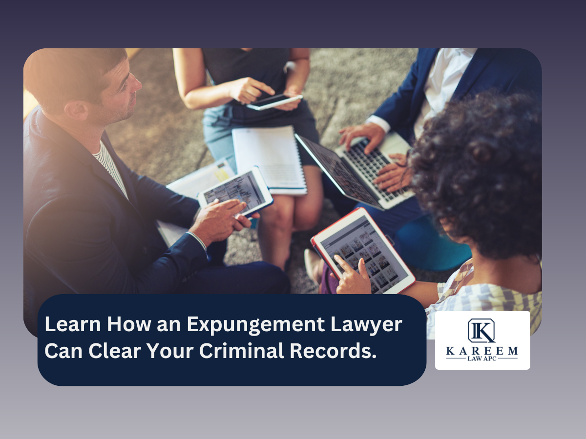 Learn How an Expungement Lawyer Can Clear Your Criminal Records. | Kareem Law APC