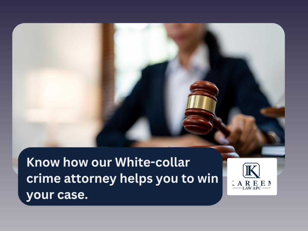 Know how our White-collar crime attorney helps you to win your case.  | Kareem Law APC