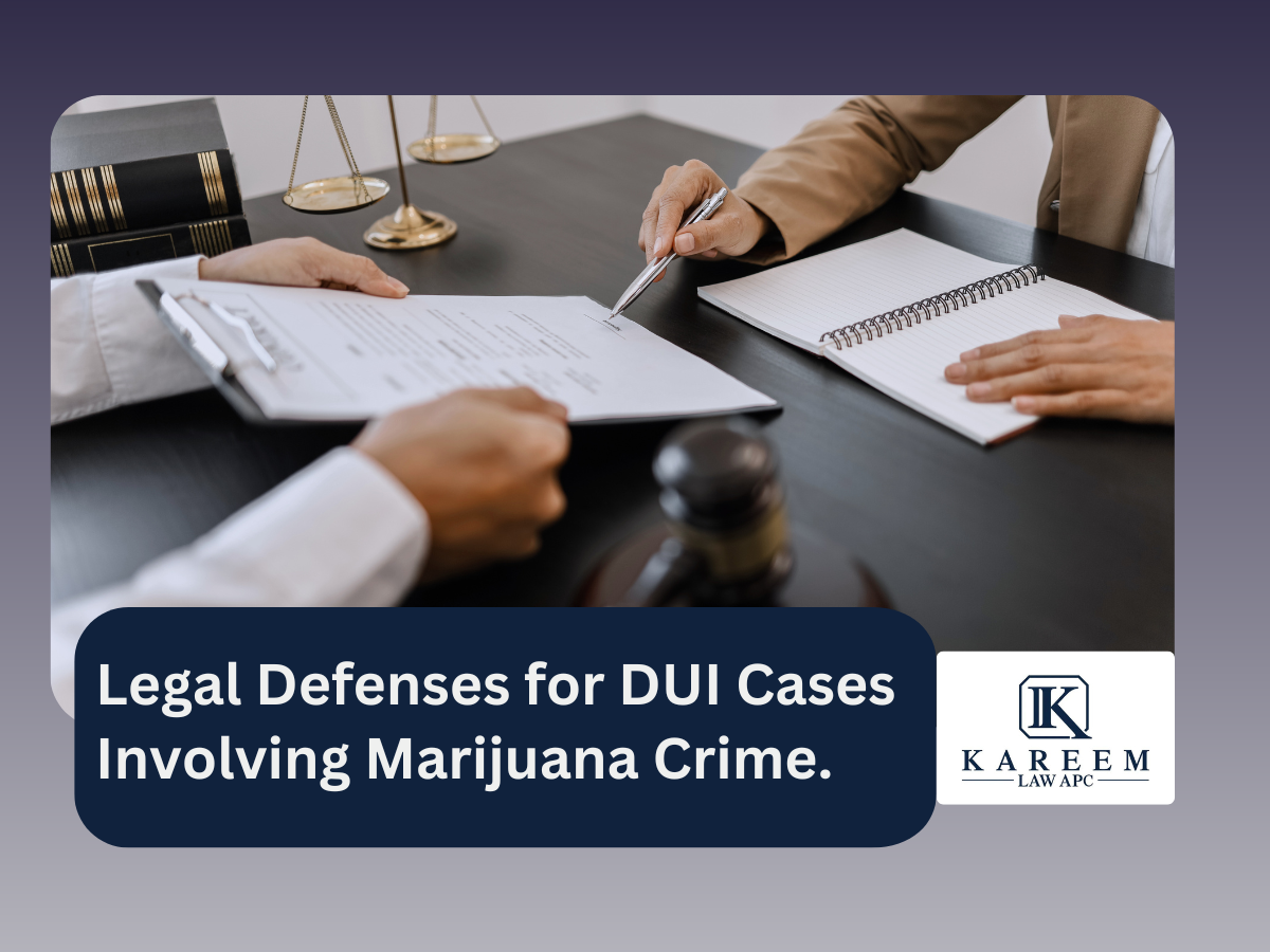 Legal Defenses for DUI Cases Involving Marijuana Crime. | Kareem Law APC