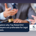 Explore why Top Rated DUI Lawyers are preferable for legal cases. | Kareem Law APC