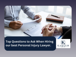 Top Questions to Ask When Hiring our best Personal Injury Lawyer.