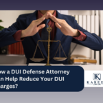 How a DUI Defense Attorney Can Help Reduce Your DUI Charges?