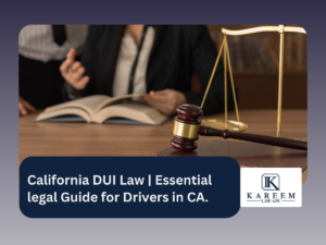 California DUI Law | Essential legal Guide for Drivers in CA.