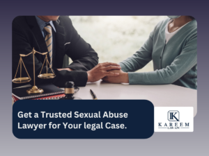 Get a Trusted Sexual Abuse Lawyer for Your legal Case.