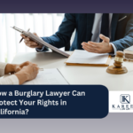 How a Burglary Lawyer Can Protect Your Rights in California?