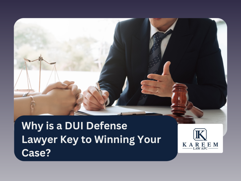 Why is a DUI Defense Lawyer Key to Winning Your Case?