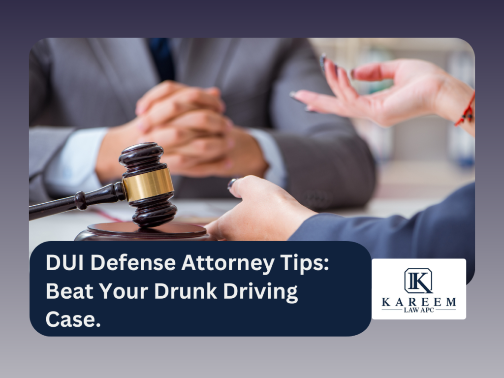 DUI Defense Attorney Tips: Beat Your Drunk Driving Case.