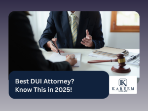 Best DUI Attorney? Know This in 2025!