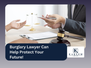 Burglary Lawyer Can Help Protect Your Future!