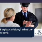 Is Burglary a Felony? Learn the Facts.
